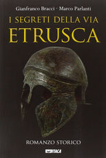 Libro I segreti della via etrusca Gianfranco Bracci Marco Parlanti