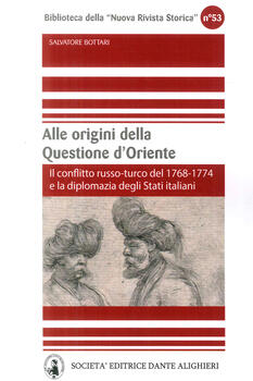 G Russo Bagno Turco.Alle Origini Della Questione D Oriente Il Conflitto Russo Turco Del 1768 1774 E La Diplomazia Degli Stati Italiani Salvatore Bottari Libro Dante Alighieri Biblioteca Nuova Rivista Storica Ibs