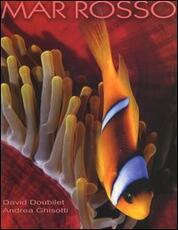 Libro Mar Rosso. Ediz. illustrata David Doubilet Andrea Ghisotti