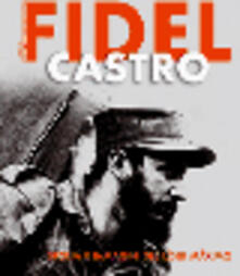 Fidel Castro. Storia e immagini del Lider Maximo. Ediz. illustrata.pdf