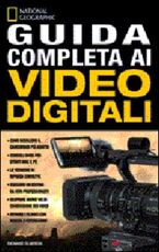 Libro Guida completa ai video digitali. Ediz. illustrata