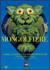 Libro Mongolfiere. Storia, evoluzione e grandi avventure. Ediz. illustrata Jean-Jacques Becker Roberto Magni Daniela Comi
