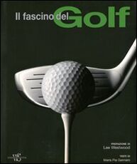 Libro Il fascino del golf. Ediz. illustrata M. Pia Gennaro