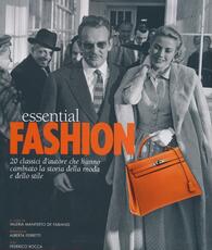 Libro Essential fashion. 20 classici d'autore che hanno cambiato la storia della moda e dello stile. Ediz. illustrata Federico Rocca