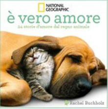 È vero amore! 24 storie damore dal regno animale. Ediz. illustrata.pdf