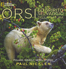 Libro Orsi. Lo spirito selvaggio della natura. Ediz. illustrata Paul Nicklen