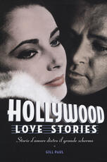 Libro Hollywood love stories. Storie d'amore dietro il grande schermo Gill Paul