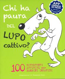 Chi ha paura del lupo cattivo? 100 attività divertenti per bambini impavidi. Con App per tablet e smartphone.pdf