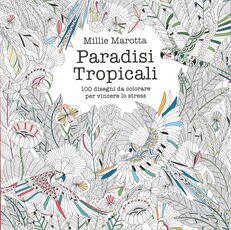 Libro Paradisi tropicali. 100 disegni da colorare per vincere lo stress. Ediz. illustrata Millie Marotta