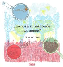 Che cosa si nasconde nel bosco? Ediz. illustrata.pdf