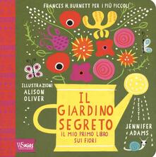Il giardino segreto. Il mio primo libro sui fiori. Frances ...