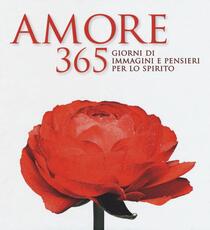 Libro Amore. 365 giorni di immagini e pensieri per lo spirito. Ediz. illustrata