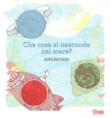 Che cosa si nasconde nel mare? Ediz. illustrata. Con gadget.pdf