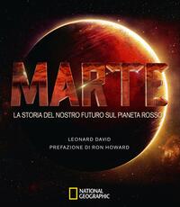 Libro Marte. La storia del nostro futuro sul pianeta rosso Leonard David