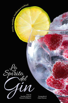 Lo spirito del gin. Storia, aneddoti, tendenze e cocktail.pdf