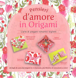 Pensieri D Amore In Origami L Arte Di Piegare Romantici Biglietti Con Gadget Gabriella Gregori Libro White Star Hobby E Sport Ibs