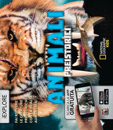 Animali preistorici. Fai rivivere le creature preistoriche con la realtà aumentata! iExplore. Ediz. a colori. Con app.pdf