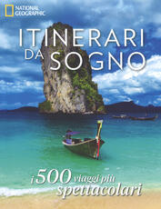 Libro Itinerari da sogno. I 500 viaggi più spettacolari. Ediz. illustrata