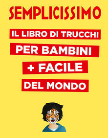 Semplicissimo. Il libro di trucchi per bambini + facile del mondo.pdf