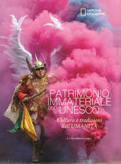 Libro Il patrimonio immateriale dell'Unesco. Cultura e tradizione dell'umanità. Ediz. illustrata