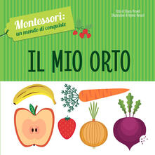 Il mio orto. Montessori: un mondo di conquiste. Ediz. a colori.pdf