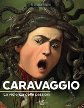 Libro Caravaggio. La violenza delle passioni. Ediz. a colori Françoise Bayle