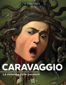 Atomicabionda-ilfilm.it Caravaggio. La violenza delle passioni. Ediz. a colori Image