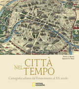 Libro Città nel tempo. Cartografia urbana dal Rinascimento al XX secolo. Ediz. illustrata Kevin J. Brown Spencer D. Hunt
