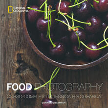 Food photography. Corso completo di tecnica fotografica. Ediz. illustrata.pdf