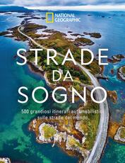 Libro Strade da sogno. I 500 itinerari stradali più spettacolari del mondo. Ediz. illustrata