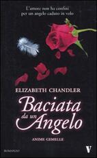 Libro Anime gemelle. Baciata da un angelo Elizabeth Chandler