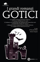 I grandi romanzi gotici: Il castello di Otranto-Il monaco-L'italiano o il confessionale dei penitenti neri-Frankenstein-Melmoth l'uomo errante-Il vampiro. Ediz. integrale