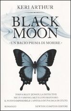 Libro Un bacio prima di morire. Black moon Keri Arthur