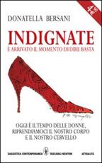 Libro Indignate. È arrivato il momento di dire basta Donatella Bersani