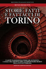 Libro Storie, fatti e fattacci di Torino. Fra le quinte della cronaca alla scoperta di personaggi inimmaginabili: i casi più clamorosi dall'inizio del secolo, i «gialli».. Renzo Rossotti
