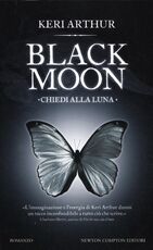 Libro Chiedi alla luna. Black moon Keri Arthur