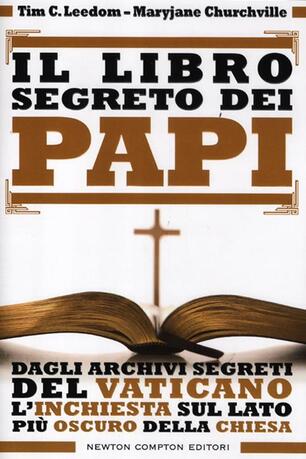 Il Libro Segreto Dei Papi Dagli Archivi Segreti Del Vaticano L Inchiesta Sul Lato Piu Oscuro Della Chiesa D Ballarini Libro Newton Compton Editori Controcorrente Ibs