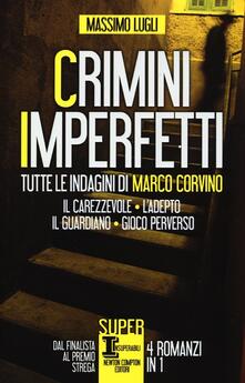 Crimini imperfetti. Tutte le indagini di Marco Corvino: Il carezzevole-Ladepto-Il guardiano-Gioco perverso.pdf