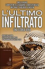 Libro L' ultimo infiltrato. Una storia vera Orla Borg Carsten Ellegaard Christensen Michael Holbek Jensen