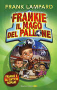 Libro Frankie e gli antichi romani. Frankie il mago del pallone. Vol. 2 Frank Lampard