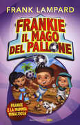 Libro Frankie e la mummia minacciosa. Frankie il mago del pallone. Vol. 4 Frank Lampard