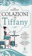 Libro Colazioni da Tiffany. I caffè, i ristoranti e i locali più glamour d'Italia Isa Grassano
