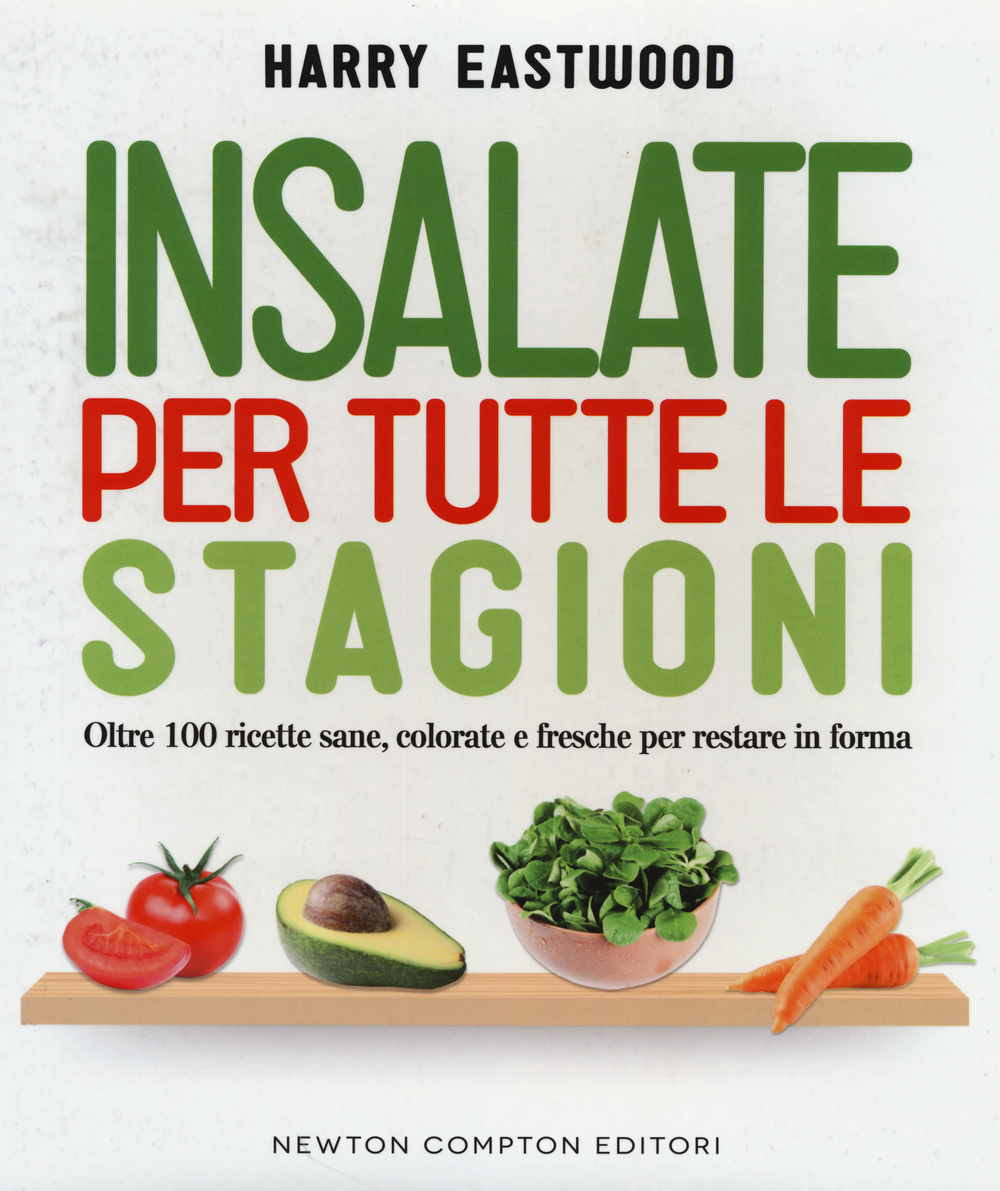 Insalate per tutte le stagioni. Oltre 100 ricette sane, colorate e fresche per restare in forma Scarica PDF EPUB
