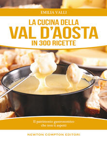 La cucina della Val dAosta in 300 ricette tradizionali.pdf