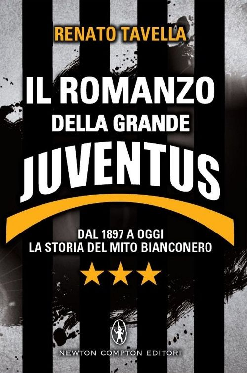 Il romanzo della grande Juventus. Dal 1897 a oggi. La storia del mito bianconero Scarica PDF EPUB
