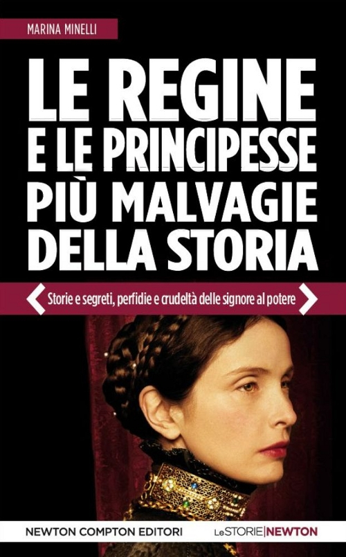 Le regine e le principesse più malvagie della storia. Storie e segreti, perfidie e crudeltà delle signore al potere Scarica PDF EPUB
