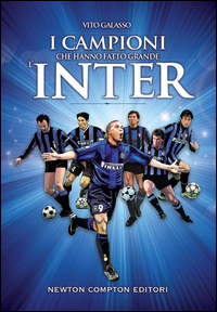 I campioni che hanno fatto grande l'Inter Scarica PDF EPUB
