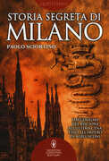 Libro Storia segreta di Milano. Dall'enigma del biscione all'«Ultima Cena» fino all'impero di Berlusconi Paolo Sciortino
