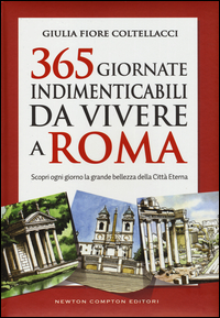 365 giornate indimenticabili da vivere a Roma. Scopri ogni giorno la grande bellezza della Città Eterna Scarica PDF EPUB
