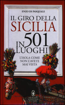 Il giro della Sicilia in 501 luoghi. Lisola come non lavete mai vista.pdf